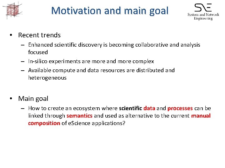 Motivation and main goal • Recent trends – Enhanced scientific discovery is becoming collaborative