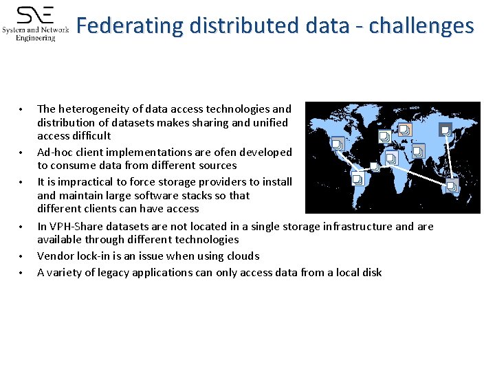 Federating distributed data - challenges • • • The heterogeneity of data access technologies