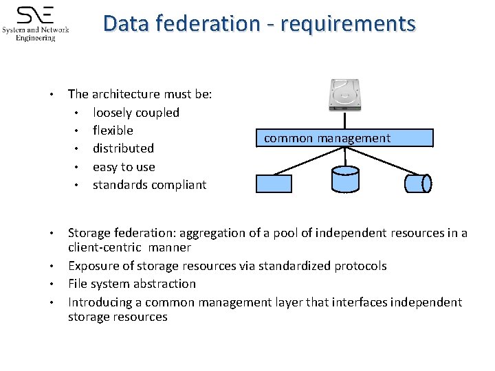 Data federation - requirements • • • The architecture must be: • loosely coupled