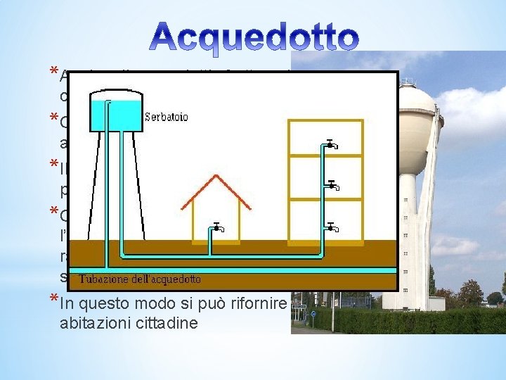 *Anche gli acquedotti sfruttano il principio dei vasi comunicanti *Gli acquedotti sono un sistema *Anche gli acquedotti sfruttano il principio dei vasi comunicanti *Gli acquedotti sono un sistema