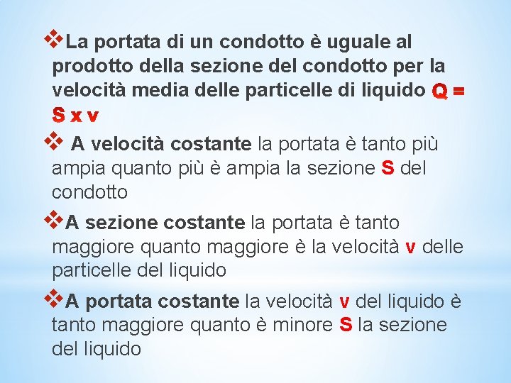 v. La portata di un condotto è uguale al prodotto della sezione del condotto v. La portata di un condotto è uguale al prodotto della sezione del condotto