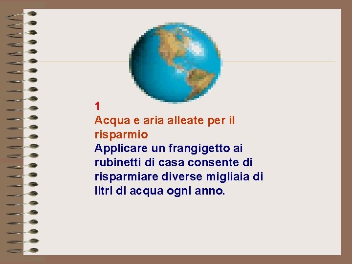 1 Acqua e aria alleate per il risparmio Applicare un frangigetto ai rubinetti di 1 Acqua e aria alleate per il risparmio Applicare un frangigetto ai rubinetti di