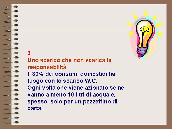 3 Uno scarico che non scarica la responsabilità Il 30% dei consumi domestici ha 3 Uno scarico che non scarica la responsabilità Il 30% dei consumi domestici ha
