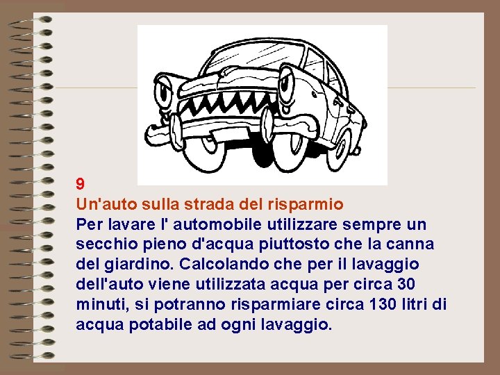 9 Un'auto sulla strada del risparmio Per lavare l' automobile utilizzare sempre un secchio 9 Un'auto sulla strada del risparmio Per lavare l' automobile utilizzare sempre un secchio