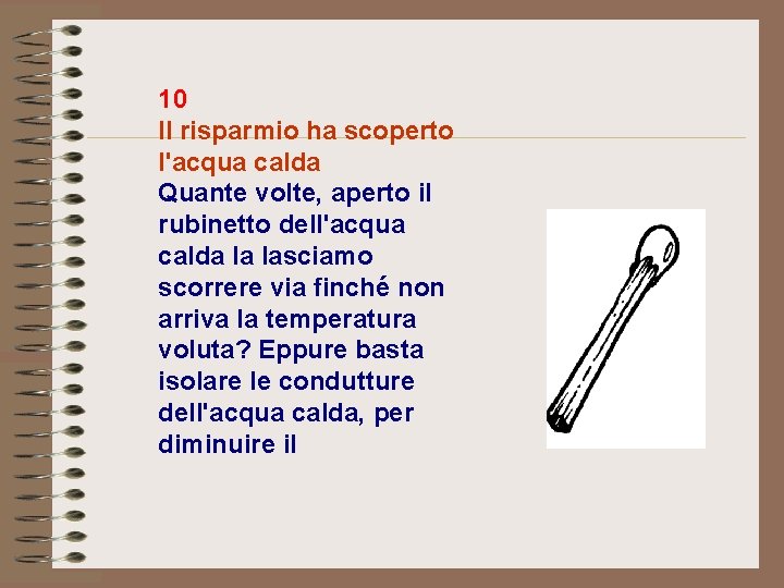 10 Il risparmio ha scoperto l'acqua calda Quante volte, aperto il rubinetto dell'acqua calda 10 Il risparmio ha scoperto l'acqua calda Quante volte, aperto il rubinetto dell'acqua calda