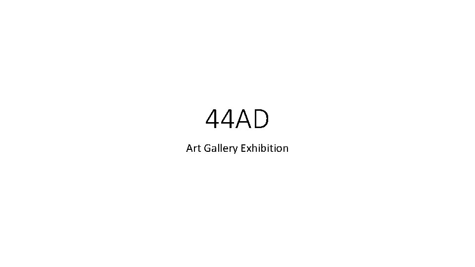 44 AD Art Gallery Exhibition 