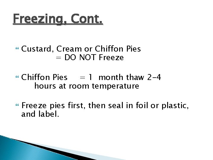 Freezing, Cont. Custard, Cream or Chiffon Pies = DO NOT Freeze Chiffon Pies =
