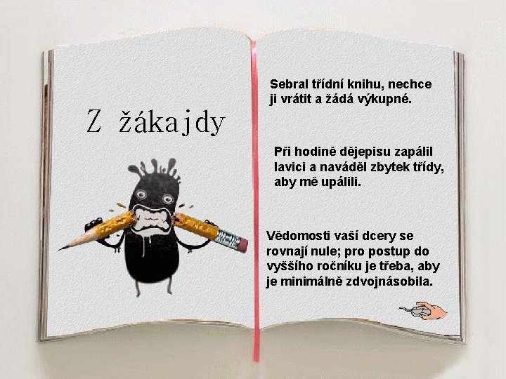 Z žákajdy Sebral třídní knihu, nechce ji vrátit a žádá výkupné. Při hodině dějepisu