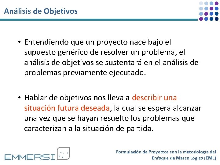 Análisis de Objetivos • Entendiendo que un proyecto nace bajo el supuesto genérico de