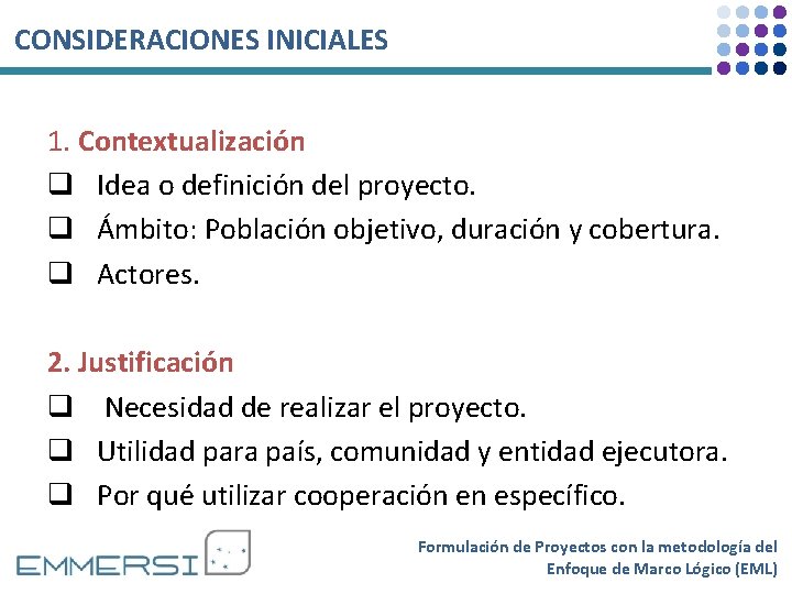 CONSIDERACIONES INICIALES 1. Contextualización q Idea o definición del proyecto. q Ámbito: Población objetivo,