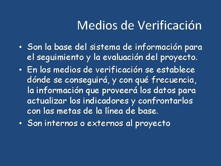 Medios de Verificación • Son la base del sistema de información para el seguimiento