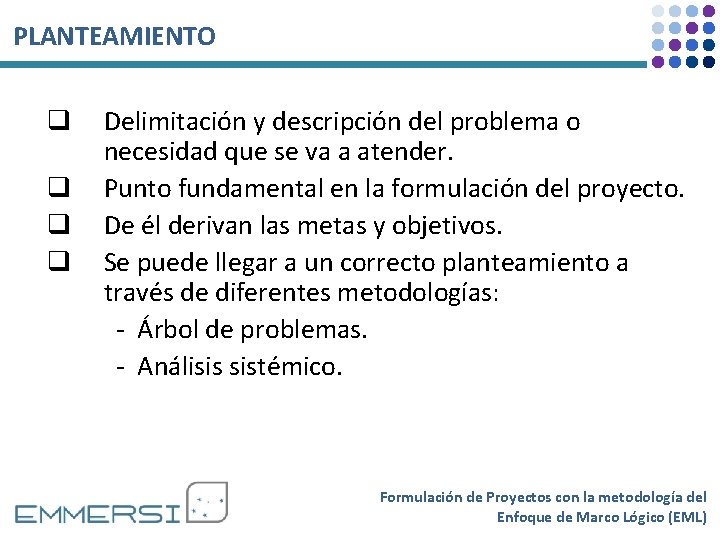 PLANTEAMIENTO q q Delimitación y descripción del problema o necesidad que se va a