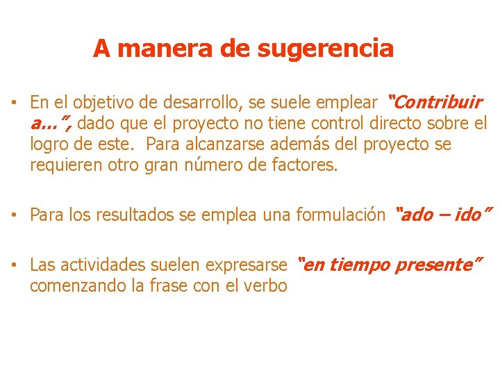 A manera de sugerencia • En el objetivo de desarrollo, se suele emplear “Contribuir