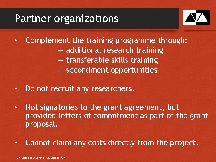 Partner organizations • Complement the training programme through: — additional research training — transferable