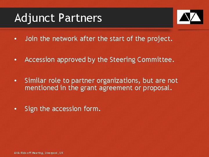 Adjunct Partners • Join the network after the start of the project. • Accession