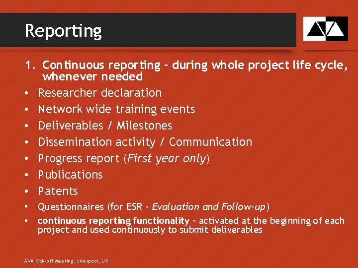 Reporting 1. Continuous reporting - during whole project life cycle, whenever needed • Researcher