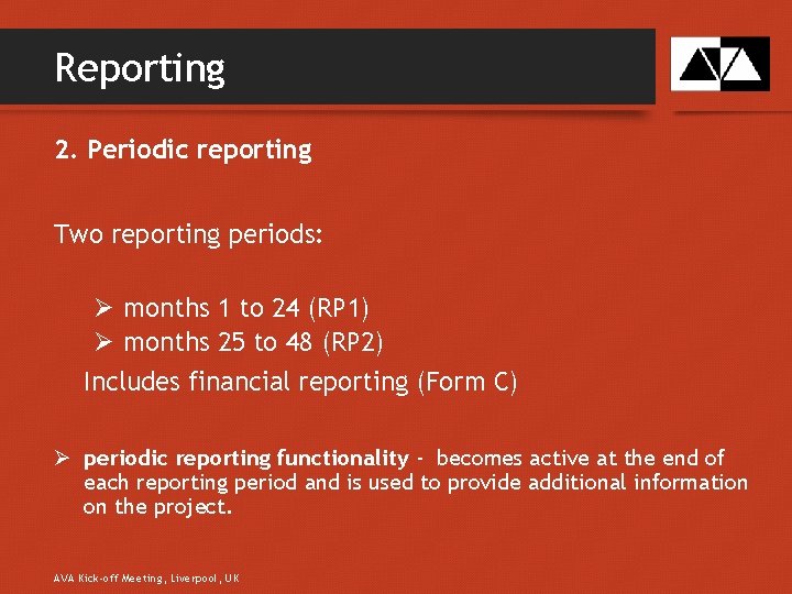 Reporting 2. Periodic reporting Two reporting periods: Ø months 1 to 24 (RP 1)