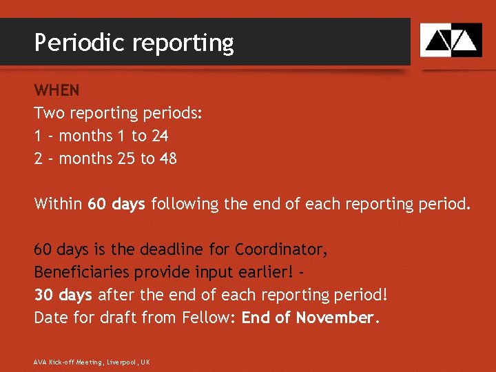 Periodic reporting WHEN Two reporting periods: 1 - months 1 to 24 2 -
