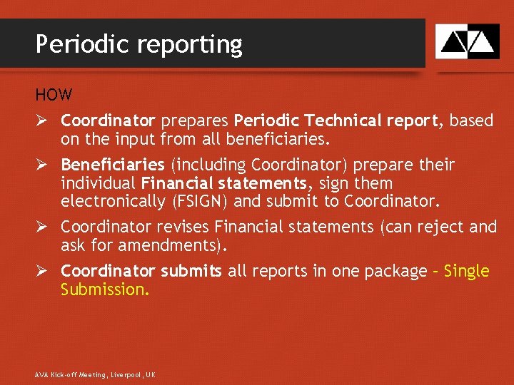 Periodic reporting HOW Ø Coordinator prepares Periodic Technical report, based on the input from