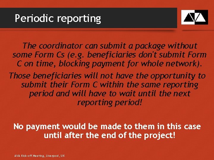 Periodic reporting The coordinator can submit a package without some Form Cs (e. g.