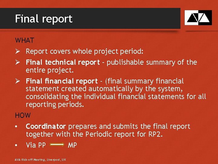 Final report WHAT Ø Report covers whole project period: Ø Final technical report –