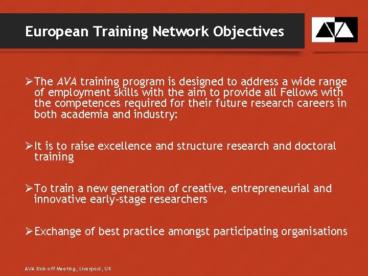 European Training Network Objectives ØThe AVA training program is designed to address a wide