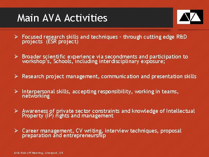 Main AVA Activities Ø Focused research skills and techniques - through cutting edge R&D