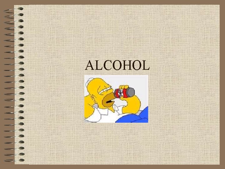 ALCOHOL 