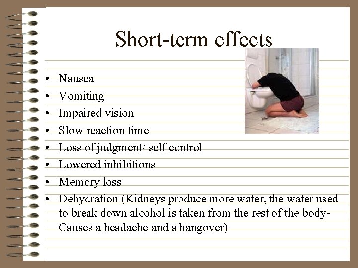 Short-term effects • • Nausea Vomiting Impaired vision Slow reaction time Loss of judgment/