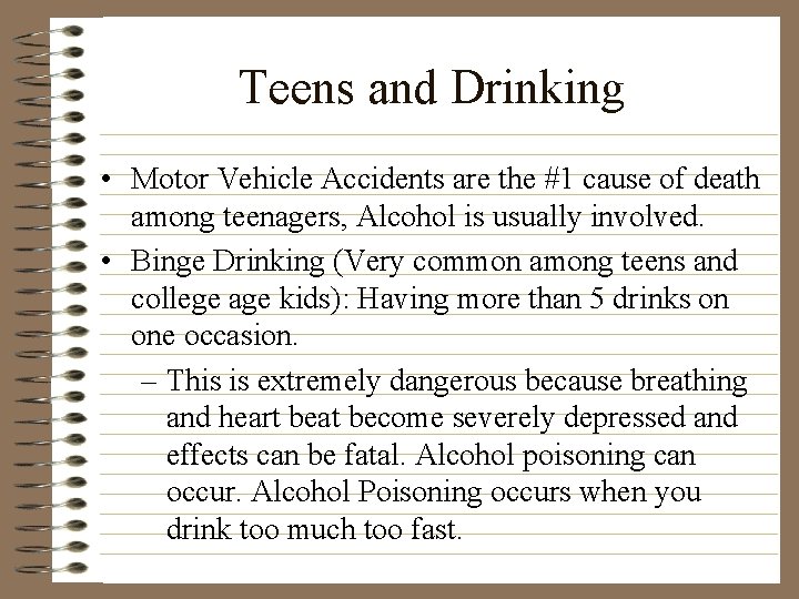 Teens and Drinking • Motor Vehicle Accidents are the #1 cause of death among