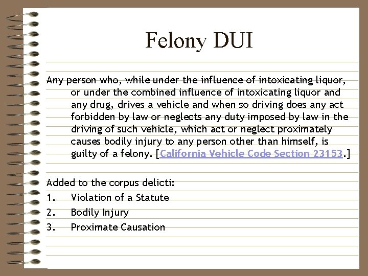 Felony DUI Any person who, while under the influence of intoxicating liquor, or under