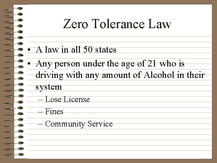 Zero Tolerance Law • A law in all 50 states • Any person under