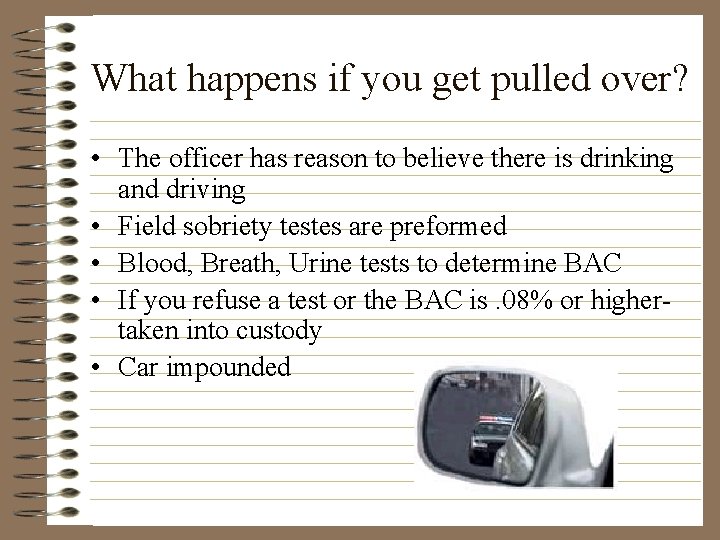 What happens if you get pulled over? • The officer has reason to believe