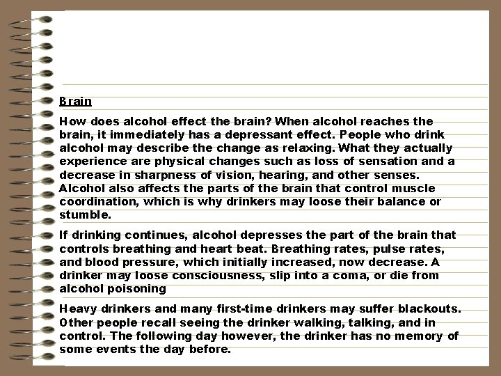 Brain How does alcohol effect the brain? When alcohol reaches the brain, it immediately