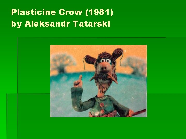 Plasticine Crow (1981) by Aleksandr Tatarski 