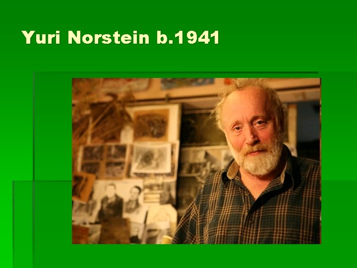 Yuri Norstein b. 1941 