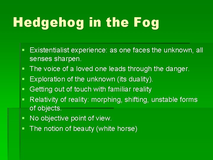 Hedgehog in the Fog § Existentialist experience: as one faces the unknown, all senses