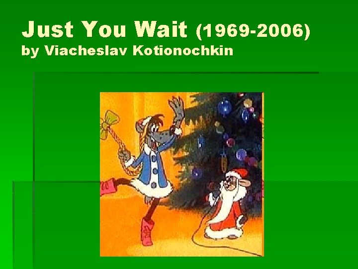 Just You Wait (1969 -2006) by Viacheslav Kotionochkin 