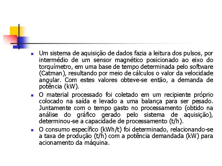 n n n Um sistema de aquisição de dados fazia a leitura dos pulsos,