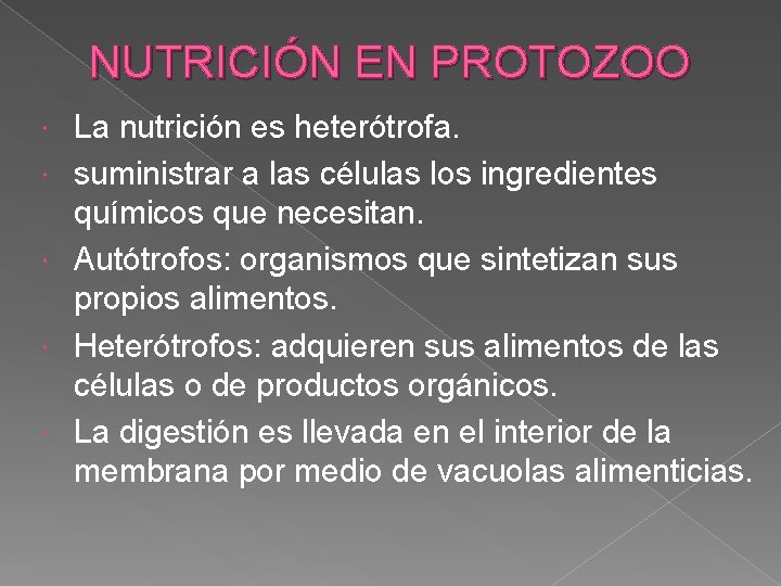 NUTRICIÓN EN PROTOZOO La nutrición es heterótrofa. suministrar a las células los ingredientes químicos