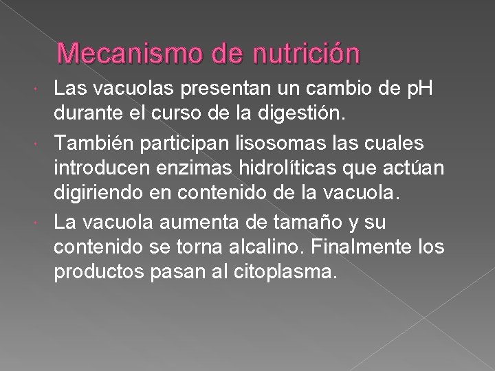 Mecanismo de nutrición Las vacuolas presentan un cambio de p. H durante el curso