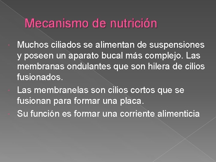 Mecanismo de nutrición Muchos ciliados se alimentan de suspensiones y poseen un aparato bucal