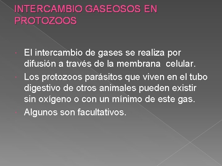INTERCAMBIO GASEOSOS EN PROTOZOOS El intercambio de gases se realiza por difusión a través