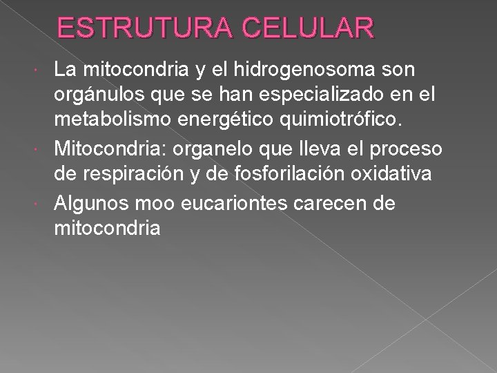 ESTRUTURA CELULAR La mitocondria y el hidrogenosoma son orgánulos que se han especializado en
