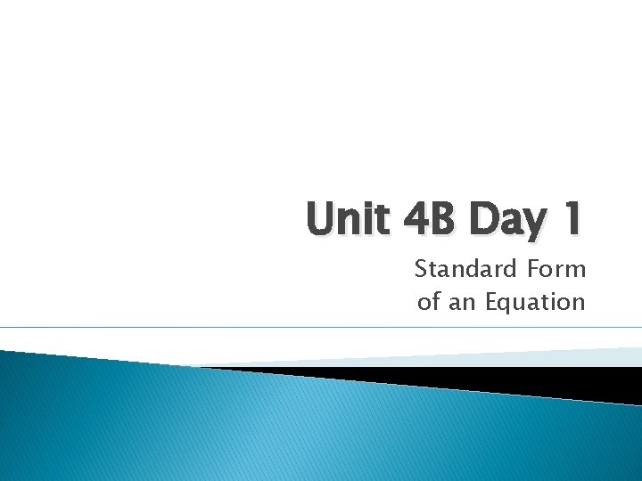 Unit 4 B Day 1 Standard Form of an Equation 
