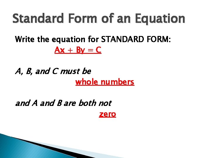 Standard Form of an Equation Write the equation for STANDARD FORM: Ax + By