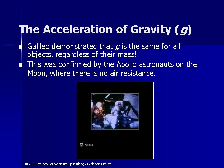 The Acceleration of Gravity (g) n n Galileo demonstrated that g is the same