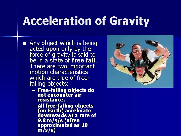 Acceleration of Gravity n Any object which is being acted upon only by the