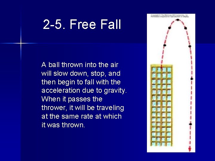 2 -5. Free Fall A ball thrown into the air will slow down, stop,