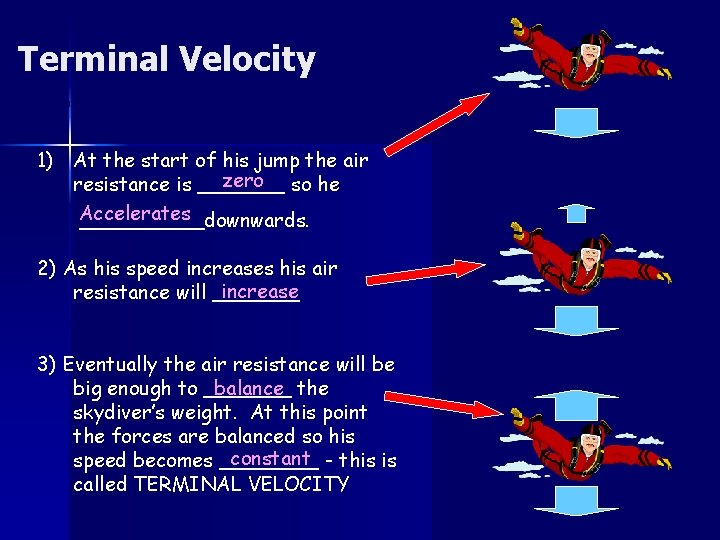 W Richa Terminal Velocity Consider a skydiver: 1) At the start of his jump